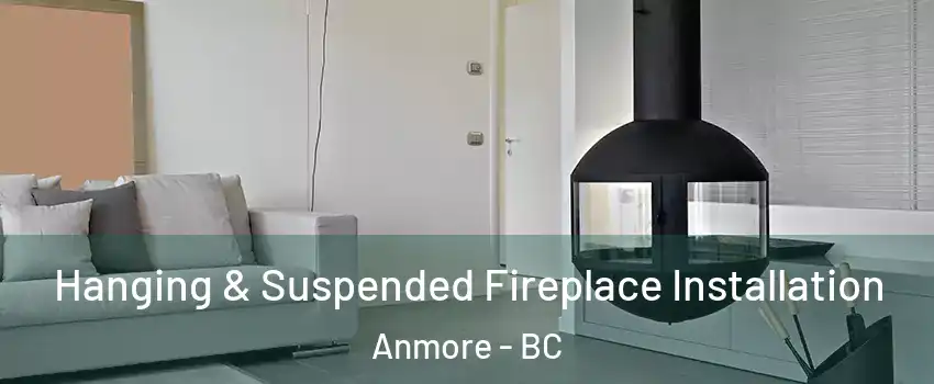  Hanging & Suspended Fireplace Installation Anmore - BC