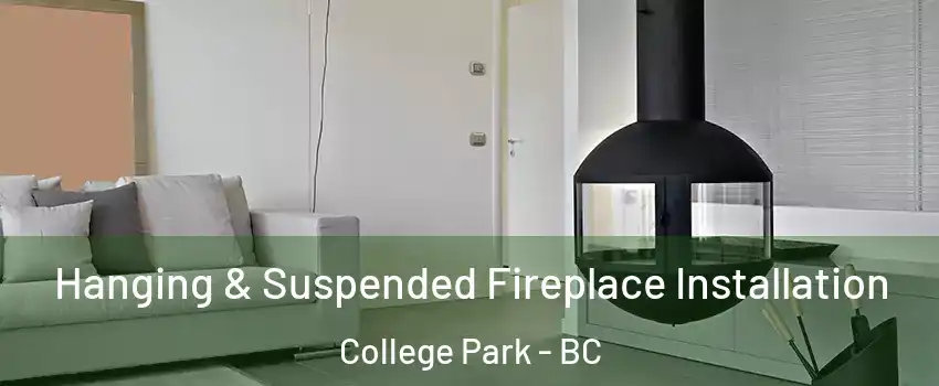  Hanging & Suspended Fireplace Installation College Park - BC