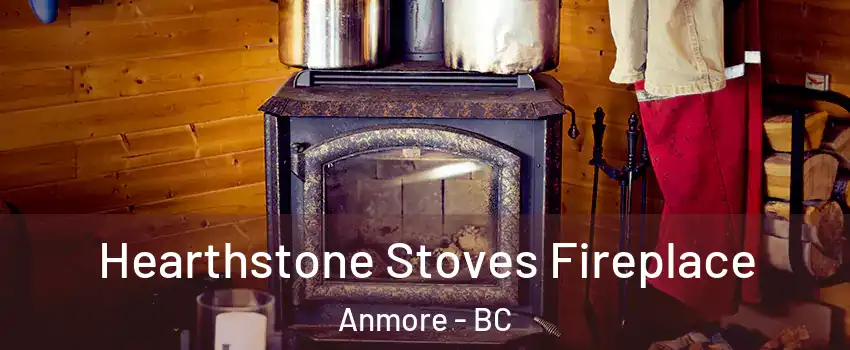  Hearthstone Stoves Fireplace Anmore - BC