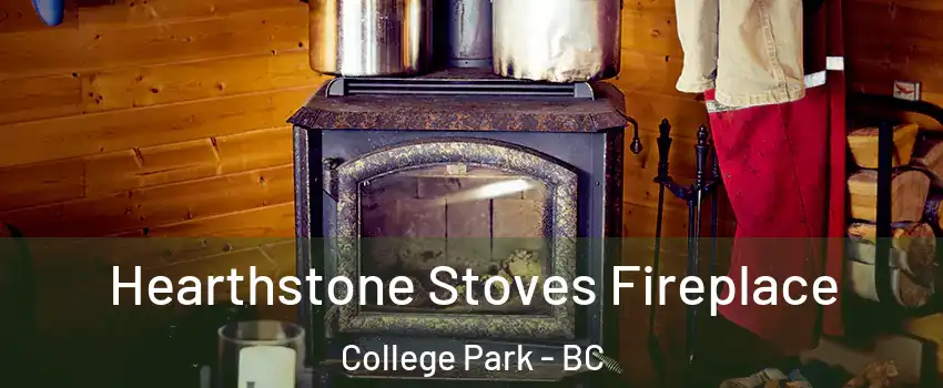  Hearthstone Stoves Fireplace College Park - BC