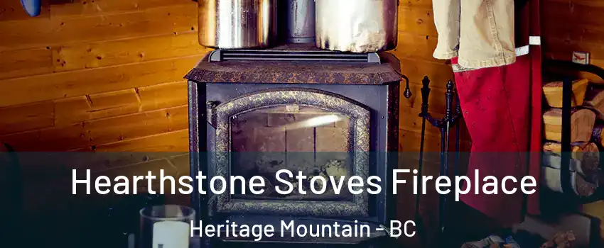  Hearthstone Stoves Fireplace Heritage Mountain - BC