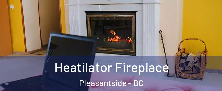  Heatilator Fireplace Pleasantside - BC