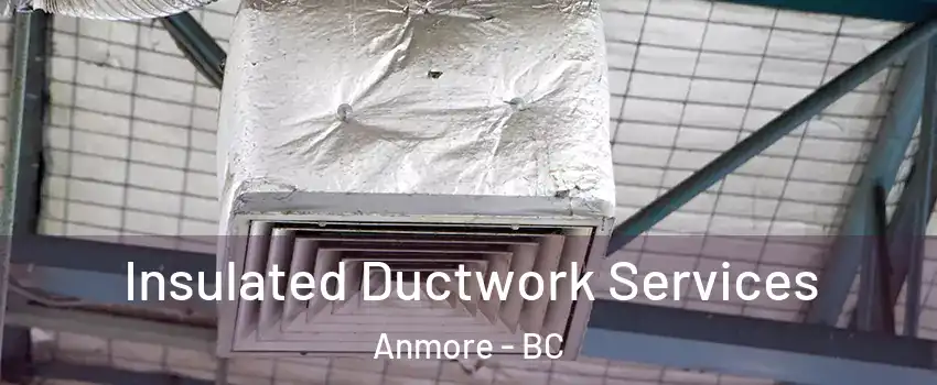  Insulated Ductwork Services Anmore - BC