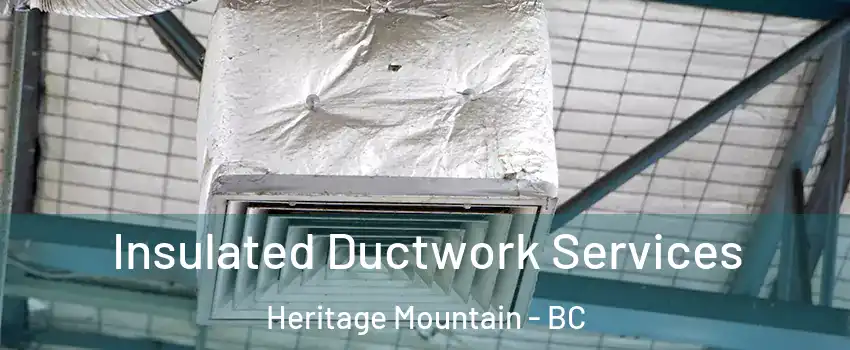  Insulated Ductwork Services Heritage Mountain - BC