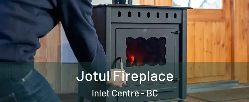  Jotul Fireplace Inlet Centre - BC
