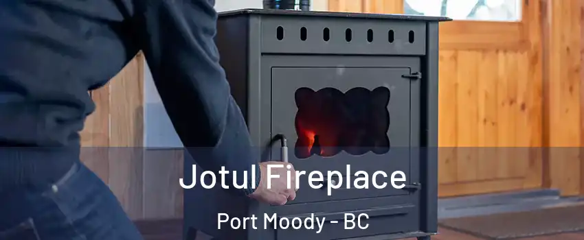  Jotul Fireplace Port Moody - BC