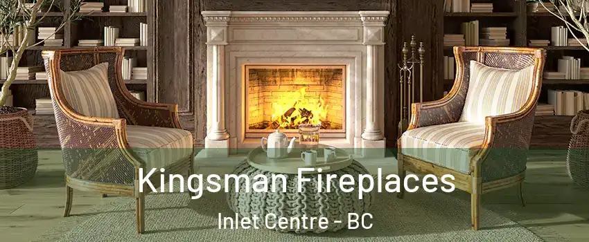  Kingsman Fireplaces Inlet Centre - BC