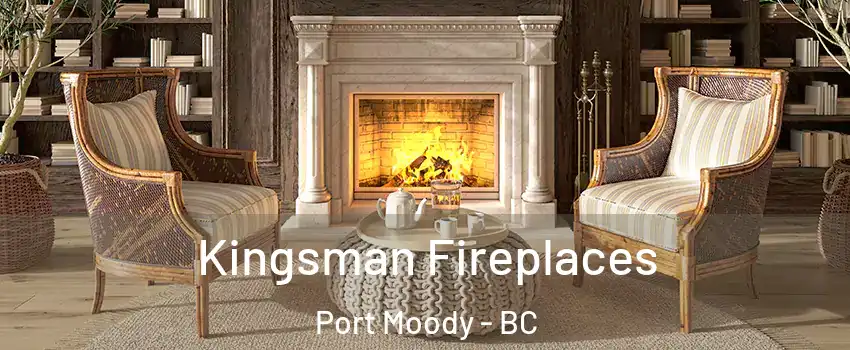  Kingsman Fireplaces Port Moody - BC