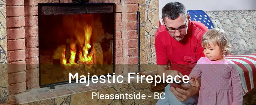  Majestic Fireplace Pleasantside - BC