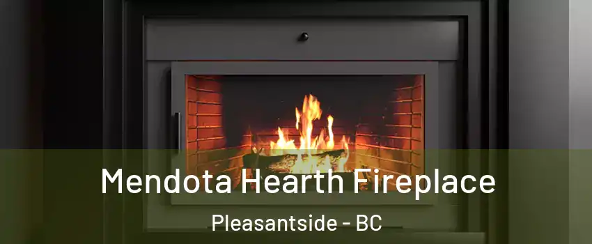  Mendota Hearth Fireplace Pleasantside - BC