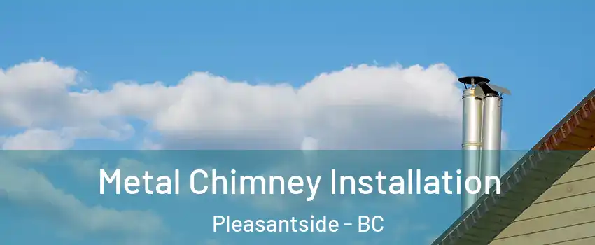  Metal Chimney Installation Pleasantside - BC