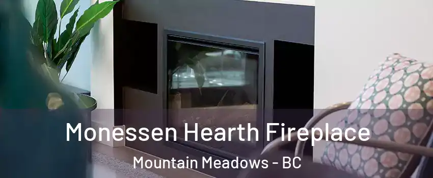  Monessen Hearth Fireplace Mountain Meadows - BC