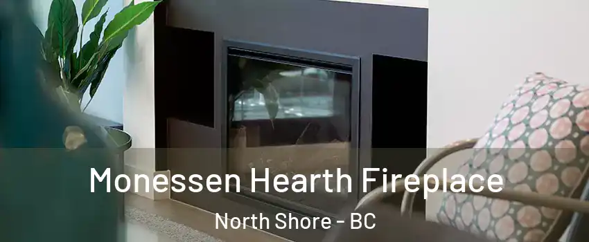 Monessen Hearth Fireplace North Shore - BC