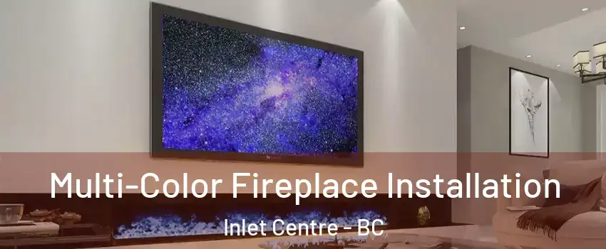  Multi-Color Fireplace Installation Inlet Centre - BC