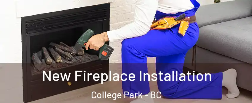  New Fireplace Installation College Park - BC