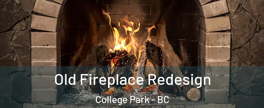  Old Fireplace Redesign College Park - BC