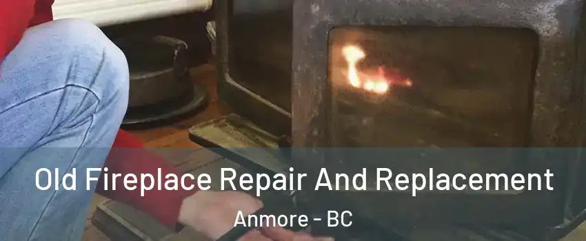  Old Fireplace Repair And Replacement Anmore - BC