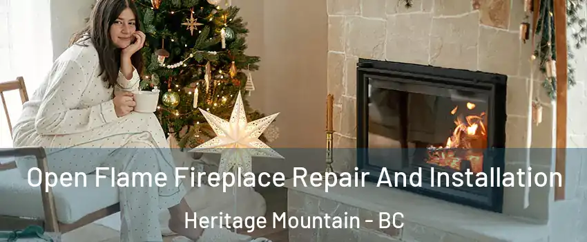 Open Flame Fireplace Repair And Installation Heritage Mountain - BC