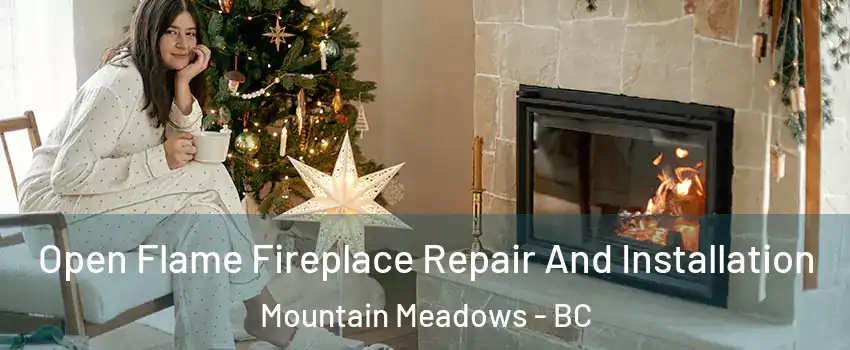  Open Flame Fireplace Repair And Installation Mountain Meadows - BC