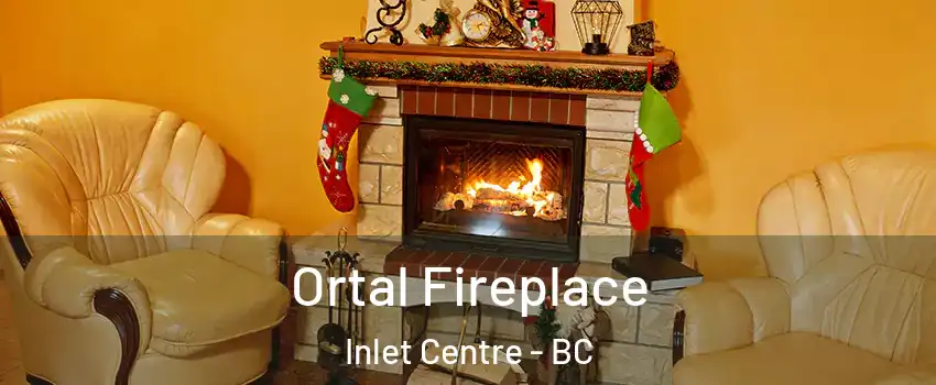  Ortal Fireplace Inlet Centre - BC