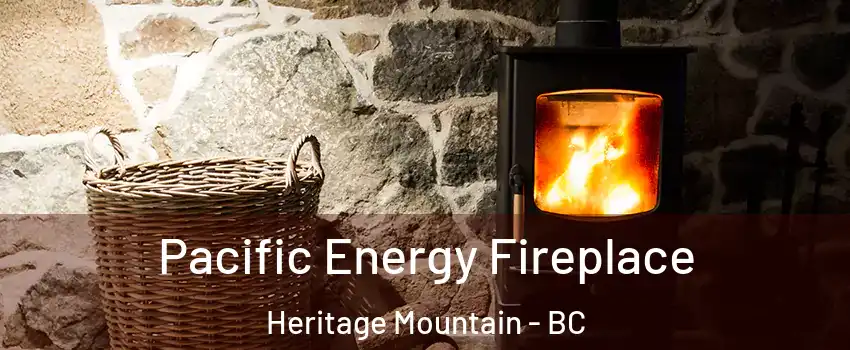  Pacific Energy Fireplace Heritage Mountain - BC