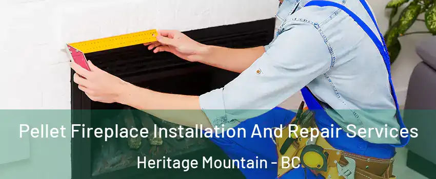  Pellet Fireplace Installation And Repair Services Heritage Mountain - BC