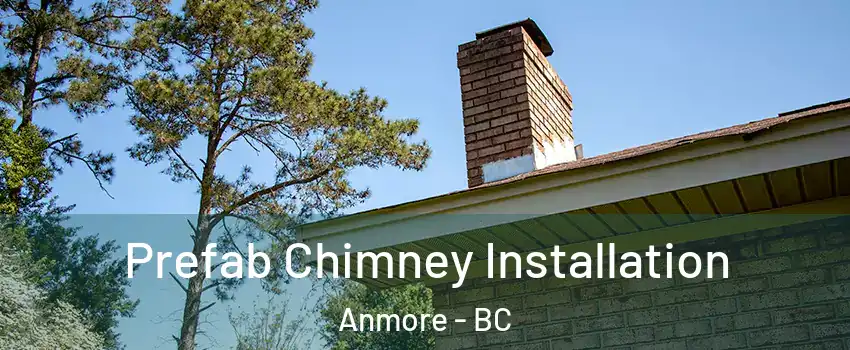  Prefab Chimney Installation Anmore - BC