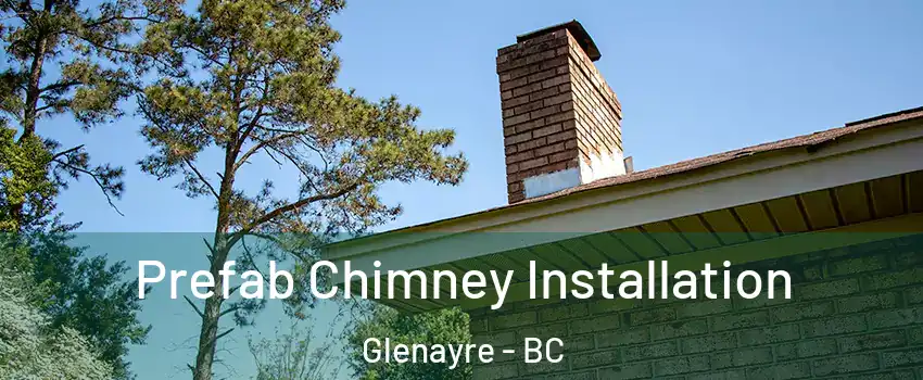  Prefab Chimney Installation Glenayre - BC