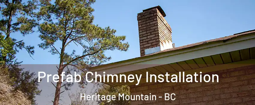  Prefab Chimney Installation Heritage Mountain - BC