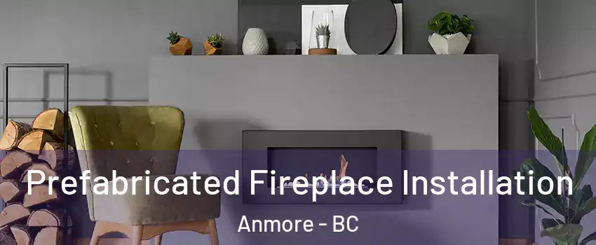  Prefabricated Fireplace Installation Anmore - BC