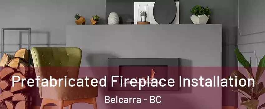  Prefabricated Fireplace Installation Belcarra - BC