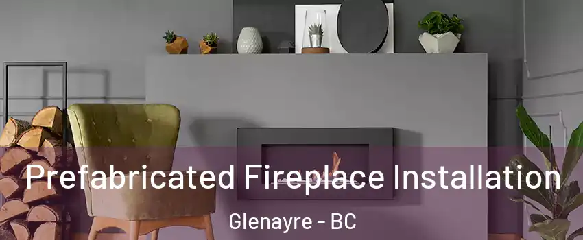  Prefabricated Fireplace Installation Glenayre - BC
