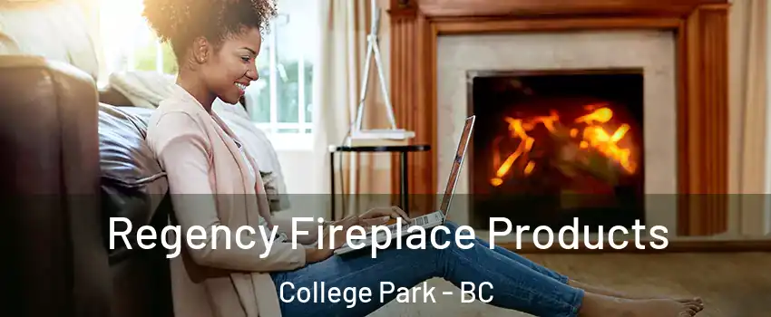  Regency Fireplace Products College Park - BC