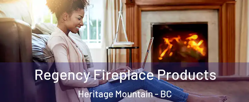  Regency Fireplace Products Heritage Mountain - BC