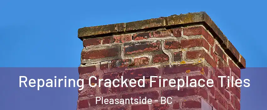  Repairing Cracked Fireplace Tiles Pleasantside - BC