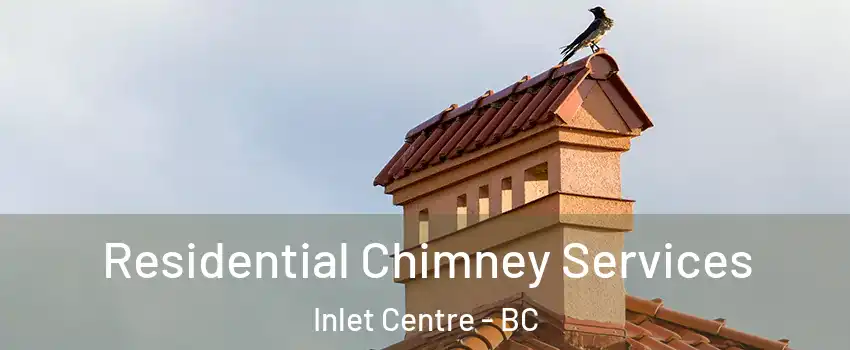  Residential Chimney Services Inlet Centre - BC