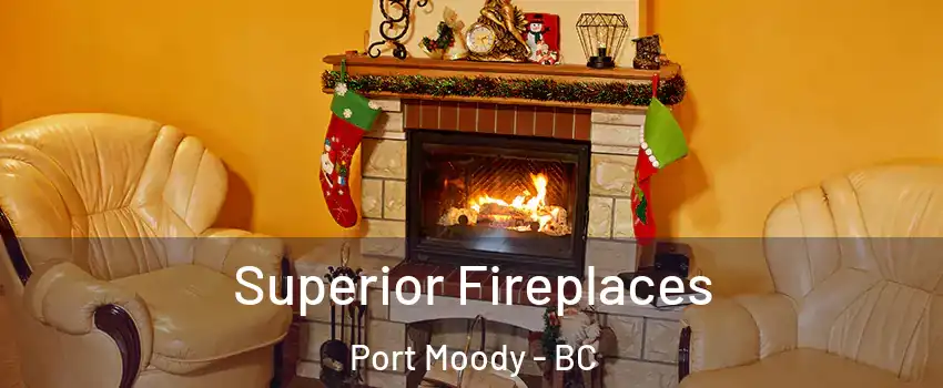  Superior Fireplaces Port Moody - BC