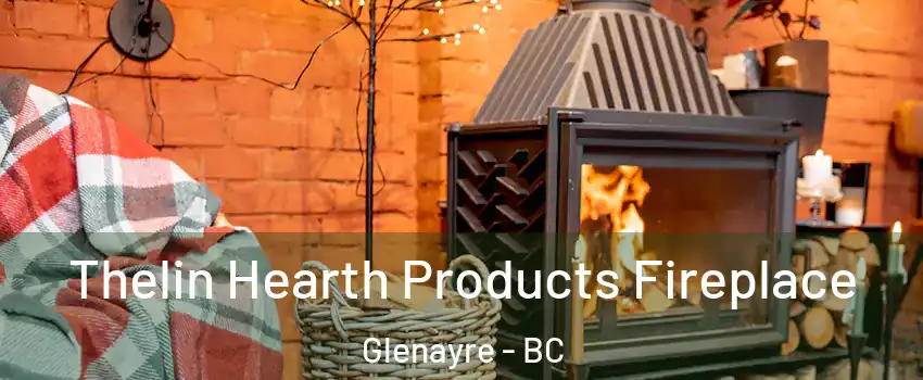  Thelin Hearth Products Fireplace Glenayre - BC