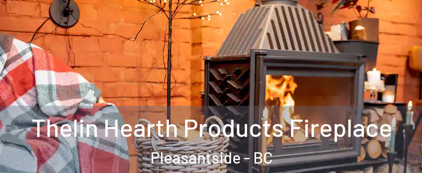  Thelin Hearth Products Fireplace Pleasantside - BC