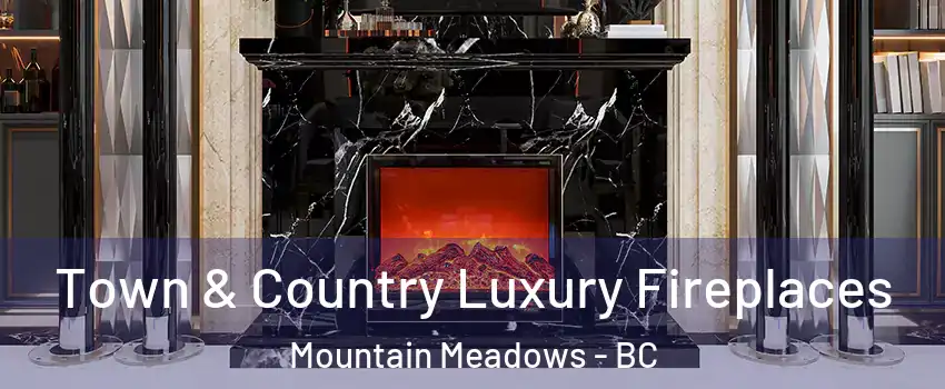  Town & Country Luxury Fireplaces Mountain Meadows - BC