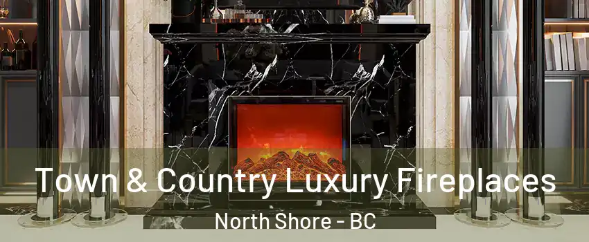  Town & Country Luxury Fireplaces North Shore - BC