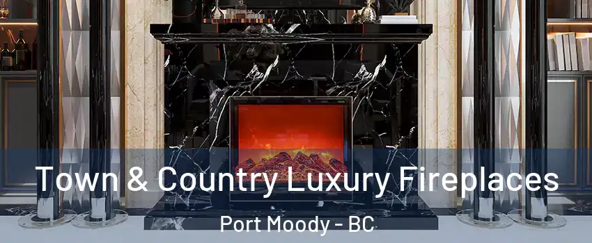  Town & Country Luxury Fireplaces Port Moody - BC