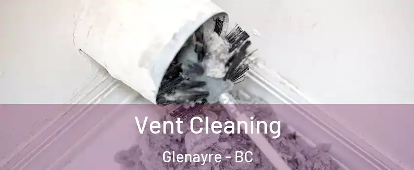  Vent Cleaning Glenayre - BC