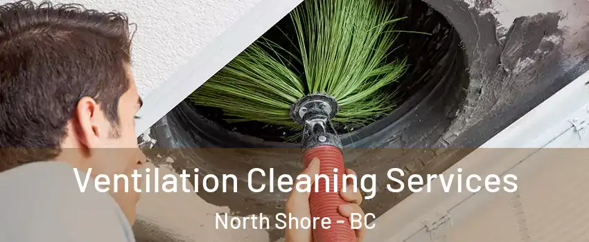  Ventilation Cleaning Services North Shore - BC
