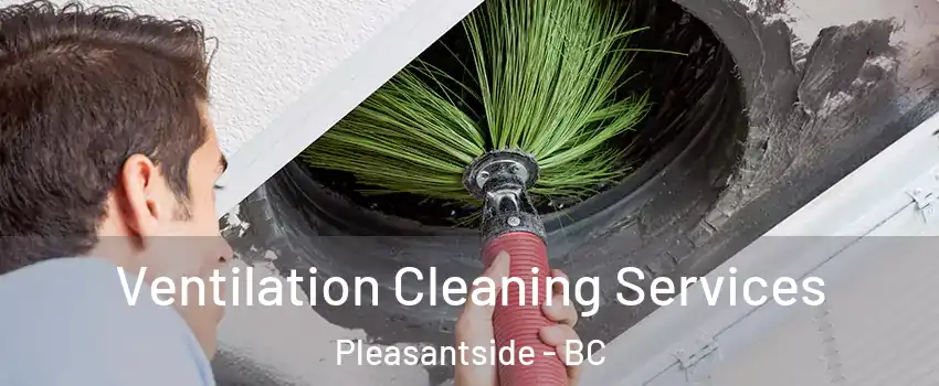  Ventilation Cleaning Services Pleasantside - BC