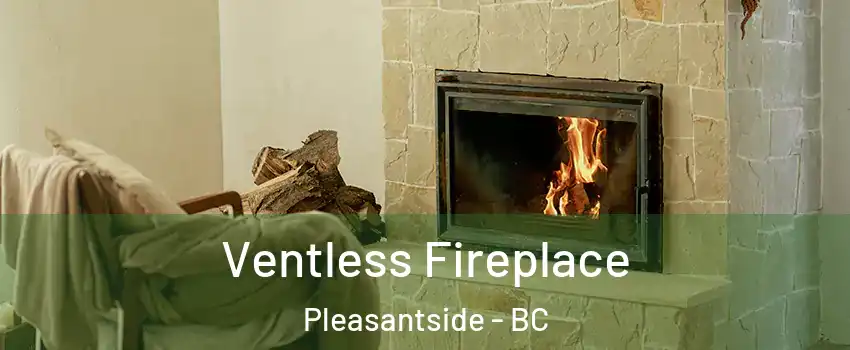  Ventless Fireplace Pleasantside - BC