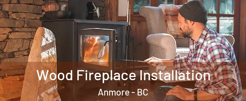  Wood Fireplace Installation Anmore - BC