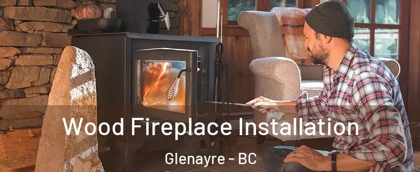  Wood Fireplace Installation Glenayre - BC