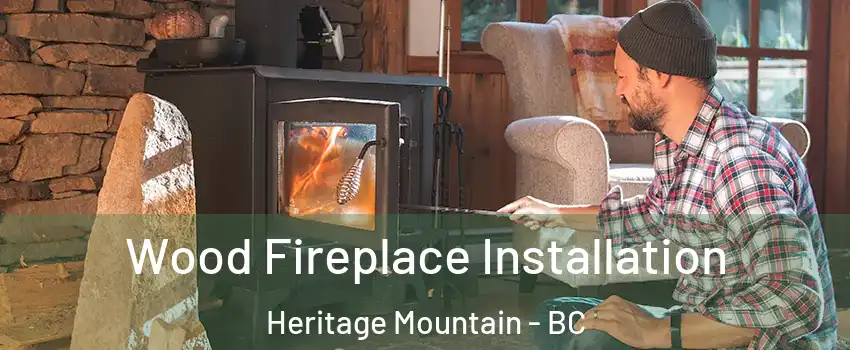  Wood Fireplace Installation Heritage Mountain - BC