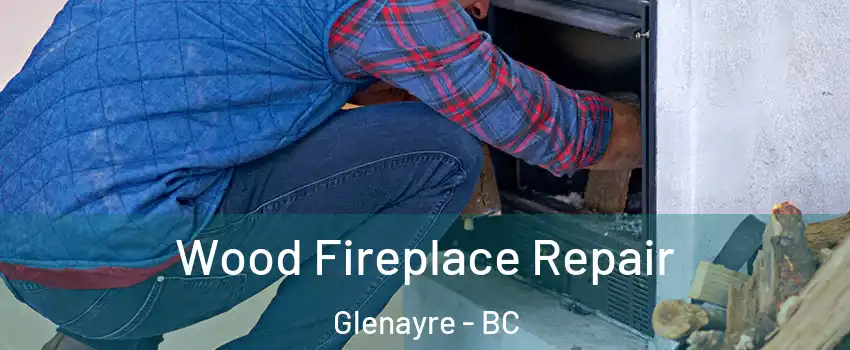  Wood Fireplace Repair Glenayre - BC